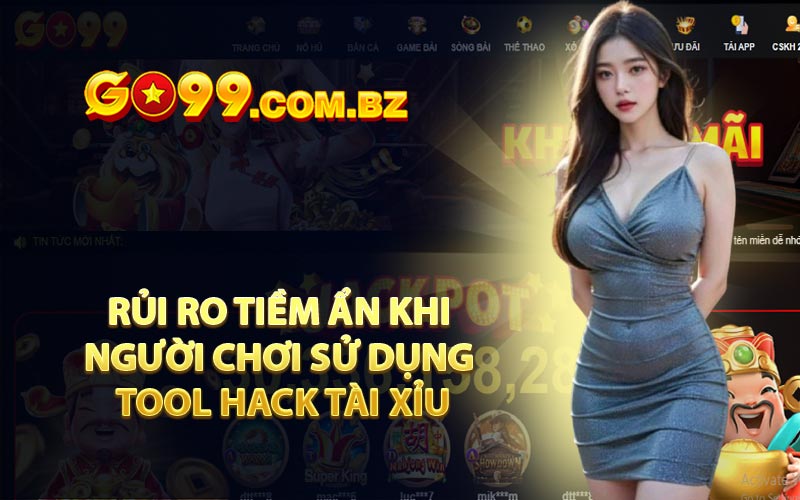 Rủi ro tiềm ẩn khi người chơi sử dụng tool hack tài xỉu