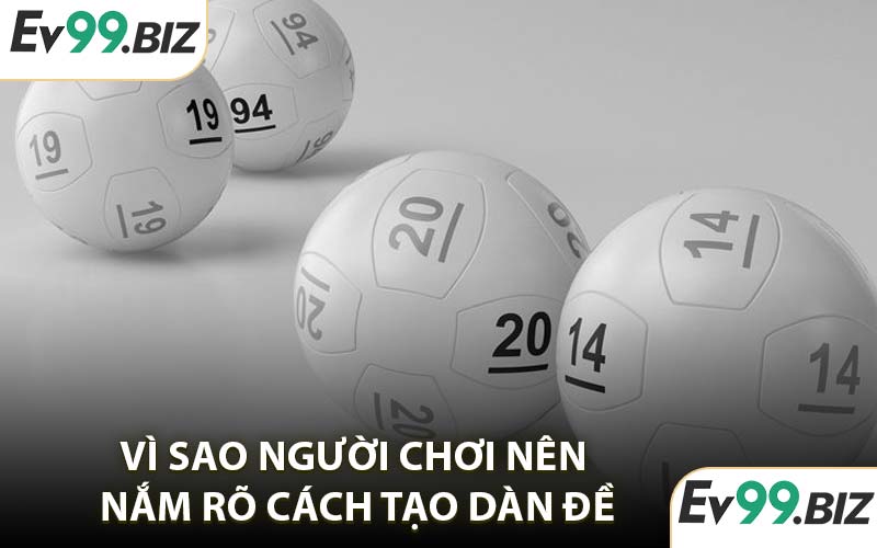 Vì Sao Người Chơi Nên Nắm Rõ Cách Tạo Dàn Đề